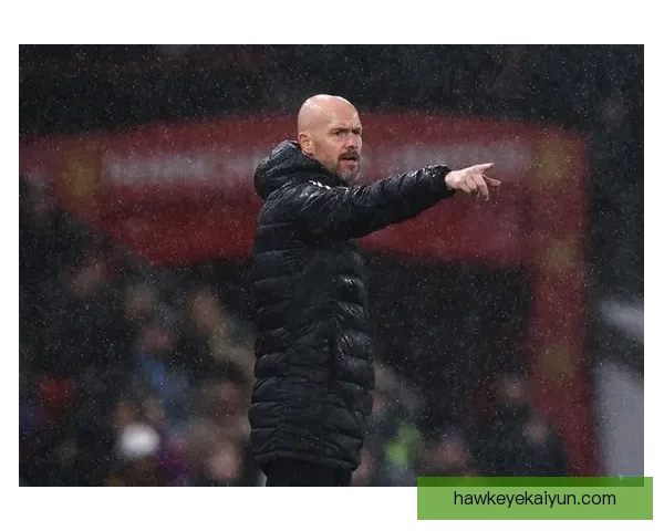 滕哈赫足球哲学持续受到关注，球队整体表现稳健显示其战略价值。