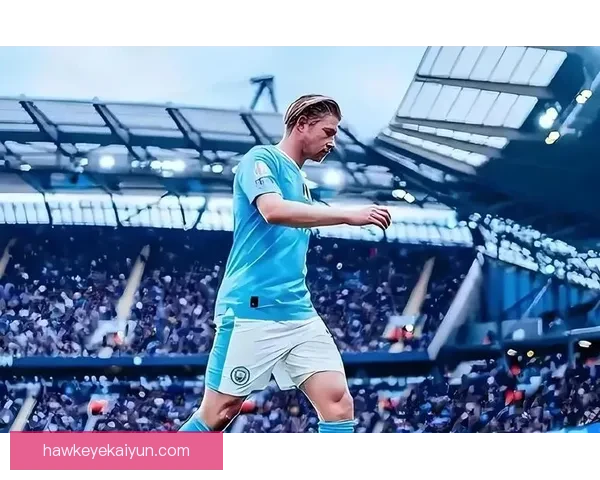 德布劳内发布离队声明：感谢曼城岁月，展望职业生涯新篇章